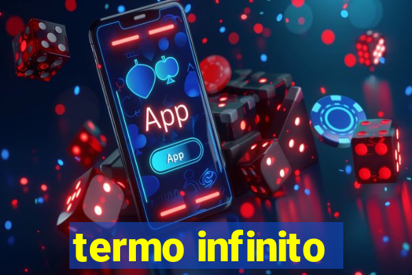 termo infinito